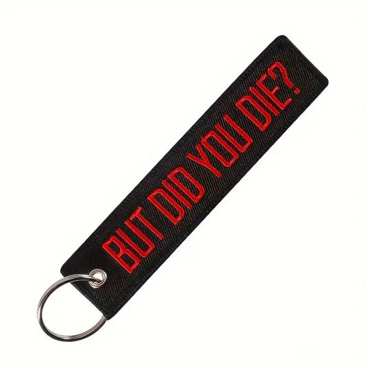 But did you Die - Key Chain