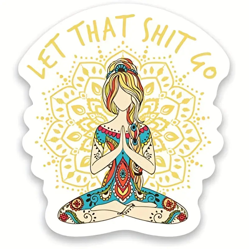 Let That Sh!t Go Sticker.